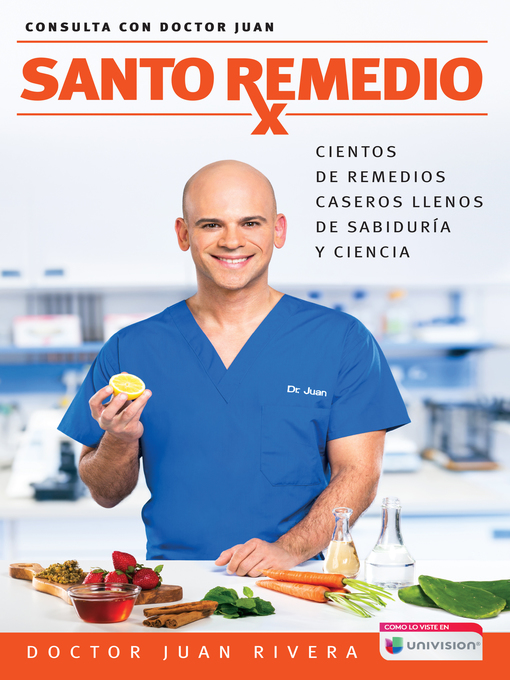 Title details for Santo remedio / Doctor Juan's Top Home Remedies by Dr. Juan Rivera - Available